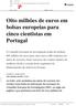 Oito milhões de euros em bolsas europeias para cinco cientistas em Portugal