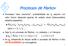 Processos de Markov. Processos de Markov com tempo discreto Processos de Markov com tempo contínuo. com tempo discreto. com tempo contínuo