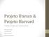 Projeto Unesco & Projeto Harvard