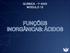QUÍMICA - 1 o ANO MÓDULO 13 FUNÇÕES INORGÂNICAS: ÁCIDOS
