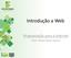 Introdução a Web. Programação para a Internet. Prof. Vilson Heck Junior