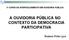 5º CURSO DE APERFEIÇOAMENTO EM OUVIDORIA PÚBLICA A OUVIDORIA PÚBLICA NO CONTEXTO DA DEMOCRACIA PARTICIPATIVA