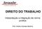 DIREITO DO TRABALHO. Interpretação e integração da norma jurídica. Prof. Antero Arantes Martins