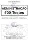 Coleção Só Testes ADMINISTRAÇÃO. 500 Testes (QUESTÕES COM GABARITO COMENTADO) Central de Concursos / Degrau Cultural RIO DE JANEIRO