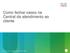 Como fechar casos na Central de atendimento ao cliente Cisco e/ou suas afiliadas. Todos os direitos reservados. 1