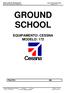 GROUND SCHOOL EQUIPAMENTO: CESSNA MODELO: 172. Centro de Instrução da Aviação Civil Cessna 172