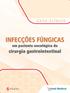 Infecções fúngicas. em paciente oncológico de. cirurgia gastrointestinal