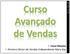 Curso Avançado de Vendas. Carol Oliveira Diretora Sênior de Vendas Independente Mary Kay