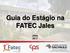 Guia do Estágio na FATEC Jales. Jales 2017