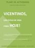 PLANO DE ACTIVIDADES ANO PASTORAL 2011/2012 VICENTINOS, Desenvolver o tema: Vicentinos, um estilo de vida para hoje.