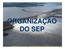 ORGANIZAÇÃO DO SEP. Usina hidrelétrica de Tucuruí no Pará - Fonte:www.skyscrapercity.com/showthread.php?t= ( h)