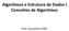 Algoritmos e Estrutura de Dados I Conceitos de Algoritmos. Prof. Elyssandro Piffer