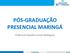 PÓS-GRADUAÇÃO PRESENCIAL MARINGÁ