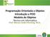 Programação Orientada a Objetos Introdução a POO Modelo de Objetos Técnico em Informática. Prof. Marcos André Pisching, M.Sc.