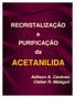 RECRISTALIZAÇÃO e PURIFICAÇÃO da ACETANILIDA. Adilson A. Cardoso Cleber R. Malagoli