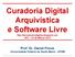 Curadoria Digital Arquivística e Software Livre