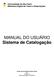 Universidade de São Paulo Biblioteca Digital de Teses e Dissertações. MANUAL DO USUÁRIO Sistema de Catalogação