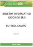 BOLETIM INFORMATIVO JOGOS DO SESI FUTEBOL CAMPO