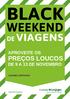 BLACK WEEKEND PREÇOS LOUCOS DE 9 A 13 DE NOVEMBRO DE VIAGENS APROVEITE OS LUGARES LIMITADOS