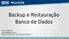 Backup e Restauração Banco de Dados. Evandro Deliberal https://www.linkedin.com/in/evandrodeliberal