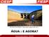 SISTEMA CANTAREIRA : Reservatório Jaguari, abril, 2014 ÁGUA : E AGORA?
