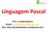 Linguagem Pascal. Prof. Jonatas Bastos   Site: