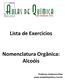 Lista de Exercícios. Nomenclatura Orgânica: Alcoóis. Professor Anderson Dino