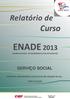 Relatório de ENADE 2013 EXAME NACIONAL DE DESEMPENHO DOS ESTUDANTES SERVIÇO SOCIAL PONTIFÍCIA UNIVERSIDADE CATÓLICA DO RIO GRANDE DO SUL -