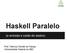 Haskell Paralelo (e entrada e saída de dados)