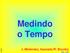 Medindo o Tempo. J. Meléndez, baseado/r. Boczko IAG - USP