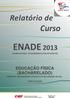 Relatório de ENADE 2013 EXAME NACIONAL DE DESEMPENHO DOS ESTUDANTES EDUCAÇÃO FÍSICA (BACHARELADO)