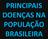 PRINCIPAIS DOENÇAS NA POPULAÇÃO BRASILEIRA