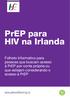 PrEP para HIV na Irlanda. Folheto informativo para pessoas que buscam acesso à PrEP por conta própria ou que estejam considerando o acesso à PrEP