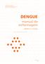 Dengue. manual de enfermagem. adulto e criança. Ministério da Saúde Secretaria de Vigilância em Saúde Diretoria Técnica de Gestão