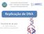 Replicação de DNA. Priscila M. M. de Leon. Universidade Federal de Pelotas CDTec - Graduação em Biotecnologia Disciplina de Biologia Molecular