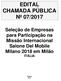 EDITAL CHAMADA PÚBLICA Nº 07/2017. Seleção de Empresas para Participação na Missão Internacional Salone Del Mobile Milano 2018 em Milão ITÁLIA