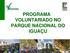 PROGRAMA VOLUNTARIADO NO PARQUE NACIONAL DO IGUAÇU