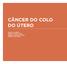 CÂNCER DO COLO DO ÚTERO AKNAR CALABRICH DANIELE XAVIER ASSAD ANDRÉIA CRISTINA DE MELO ANGÉLICA NOGUEIRA