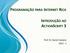 PROGRAMAÇÃO PARA INTERNET RICA INTRODUÇÃO AO ACTIONSCRIPT 3. Prof. Dr. Daniel Caetano