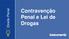 Direito Penal. Contravenção Penal e Lei de Drogas