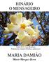 HINÁRIO O MENSAGEIRO. Tema 2012: Flora Brasileira Paineira-do-cerrado (Eriotheca pubescens) MARIA DAMIÃO. Maria Marques Vieira