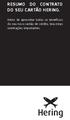 RESUMO DO CONTRATO DO SEU CARTÃO HERING. Antes de aproveitar todos os benefícios do seu novo cartão de crédito, leia estas orientações importantes.