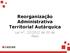 Reorganização Administrativa Territorial Autárquica. Lei nº. 22/2012 de 30 de Maio