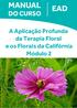 MANUAL DO CURSO EAD. A Aplicação Profunda da Terapia Floral e os Florais da Califórnia Módulo 2