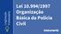 Legislação Estatutária. Lei /1997 Organização Básica da Polícia Civil
