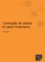 /proteção de dados. no setor financeiro. white-paper / 1. baptistaluz.com.br