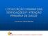 LOCALIZAÇÃO URBANA DAS EDIFICAÇÕES P/ ATENÇÃO PRIMÁRIA DE SAÚDE. Lucianne Fialho Batista