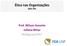 Ética nas Organizações EAD 791. Prof. Wilson Amorim Juliana Bittar 09/Agosto/2017 FEA USP