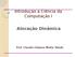 Introdução à Ciência da Computação I. Alocação Dinâmica. Prof. Claudio Fabiano Motta Toledo