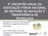 9º ENCONTRO ANUAL DA ASSOCIAÇÃO FÓRUM NACIONAL DE GESTORES DE INOVAÇÃO E TRANSFERÊNCIA DE TECNOLOGIA